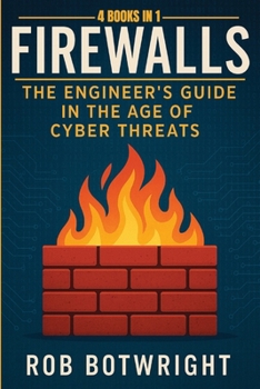 Firewalls: The Engineer's Guide in the Age of Cyber Threats