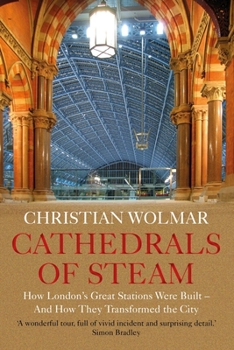 Paperback Cathedrals of Steam: How London's Great Stations Were Built - And How They Transformed the City Book