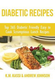 Paperback Diabetic Recipes: Top 365 Diabetic Friendly Easy to Cook Scrumptious Lunch Recipes Book