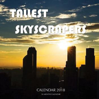 Paperback Tallest Skyscrapers Calendar 2018: 16 Month Calendar Book