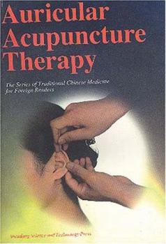 Auricular Acupuncture Therapy (Series of Traditional Chinese Medicine for Foreign Readers)