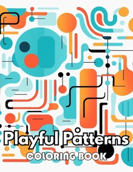 Playful Patterns Coloring Book: Beautiful Edition 100+ Unique and Beautiful High-quality Designs