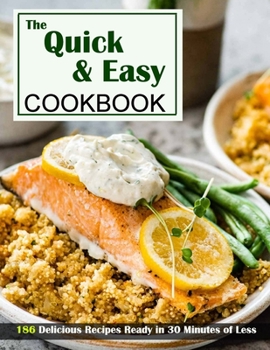 Paperback 186 Quick & Easy Cookbook: Delicious Recipes Ready in 30 Minutes of Less Book