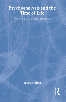 Psychoanalysis and the Time of Life: Durations of the Unconscious Self