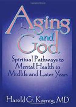 Paperback Aging and God: Spiritual Pathways to Mental Health in Midlife and Later Years Book