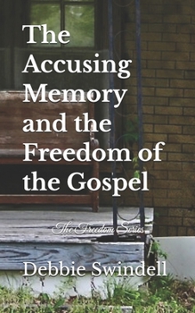 Paperback The Accusing Memory and the Freedom of the Gospel Book