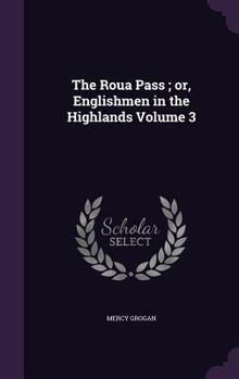 Hardcover The Roua Pass; or, Englishmen in the Highlands Volume 3 Book