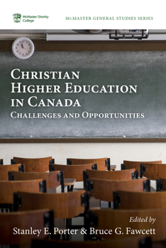 Hardcover Christian Higher Education in Canada: Challenges and Opportunities Book