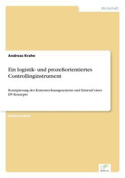 Paperback Ein logistik- und prozeßorientiertes Controllinginstrument: Konzipierung des Kostenrechnungssystems und Entwurf eines DV-Konzepts [German] Book