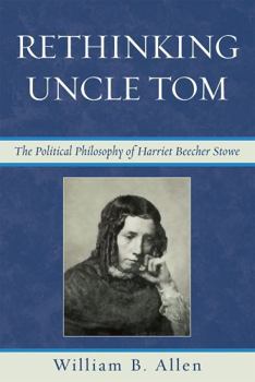 Paperback Rethinking Uncle Tom: The Political Thought of Harriet Beecher Stowe Book