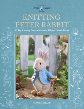 Paperback Knitting Peter Rabbit(tm): 12 Toy Knitting Patterns from the Tales of Beatrix Potter Book