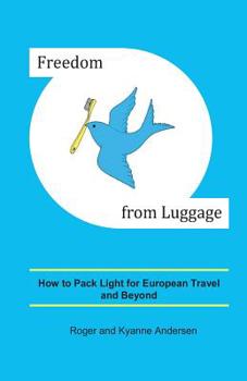 Paperback Freedom from Luggage: How to Pack Light for European Travel and Beyond Book
