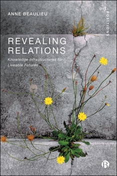 Paperback Revealing Relations: Knowledge Infrastructures for Liveable Futures Book