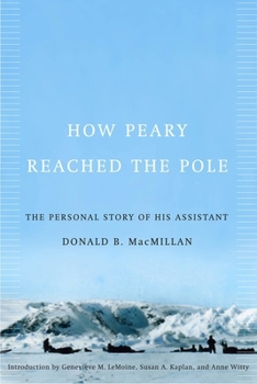 How Peary Reached the Pole: The Personal Story of His Assistant Donald B. Macmillan