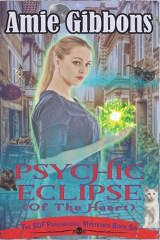 Psychic Eclipse (of the Heart) (The SDF Paranormal Mysteries) - Book #6 of the SDF Paranormal Mysteries 