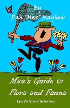 Paperback Max's Guide to Flora & Fauna: Epic Battles with Nature Book