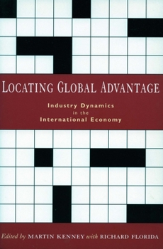 Locating Global Advantage: Industry Dynamics in the International Economy (Innovation and Technology in the World E) - Book  of the Innovation and Technology in the World Economy