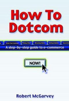 Paperback How to Dot.com: A Step-By-Step Guide to E-Commerce Book