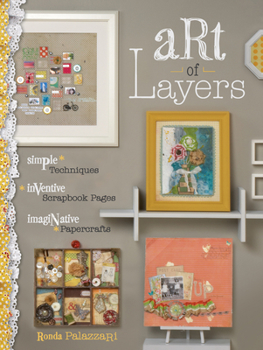 Paperback Art of Layers: Simple Techniques, Inventive Scrapbook Pages, Imaginative Papercrafts Book