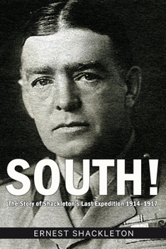 South!: The Story of Shackleton’s Last Expedition 1914–1917
