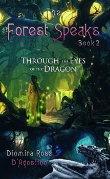 The Forest Speaks: Book 2: Through the Eyes of the Dragon