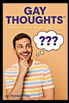 Paperback Gay Thoughts(TM) - Overanalyzing Everything for Sport Book