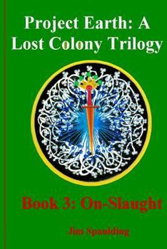 Paperback On-Slaught: Book3 of Project Earth: A Lost Colony Trilogy Book