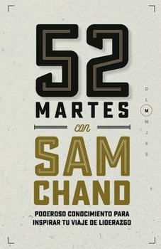 Paperback 52 Martes con Sam Chand: Poderoso conocimiento para inspirar tu viaje de liderazgo [Spanish] Book