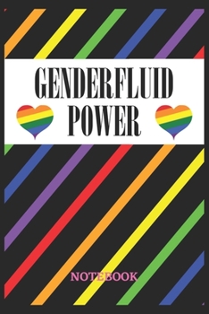 GENDERLFUID POWER Notebook: 6x9 inches - 110 dotgrid pages - Greatest LGBTQ Rainbow Hearts Journal - Gift, Present Idea