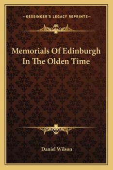 Paperback Memorials Of Edinburgh In The Olden Time Book