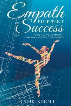 Paperback Empath's Blueprint for Success: Turn all your Empath energy into positive energy Book