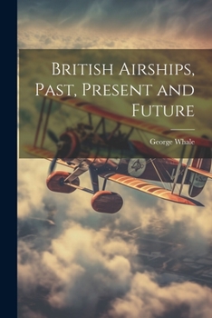 Paperback British Airships, Past, Present and Future Book