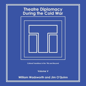 Paperback Theatre Diplomacy During the Cold War: Cultural Transitions in the '90S and Beyond Volume V Book