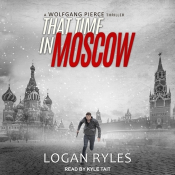 Audio CD That Time in Moscow: A Wolfgang Pierce Thriller Book