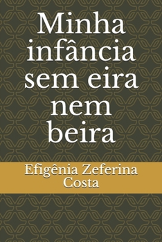 Paperback Minha inf?ncia sem eira nem beira [Portuguese] Book