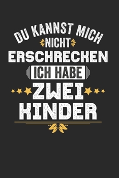 Du kannst mich nicht Erschrecken ich habe zwei Kinder: Notebook Notizbuch Punktraster Dottgrid Gepunktet A5 I 2 zwei Kinder I Eltern I Geschenk I Lustiger Kalender I Mama I Mutter I Papa I Vater I Fam