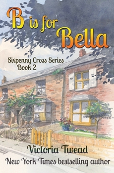 B Is for Bella - Book #2 of the Sixpenny Cross Series