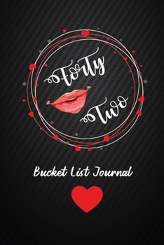 Forty Two Bucket List Journal: 42nd Birthday Gifts For Women. 6x9 Inch 100 Pages Perfect Birthday Gift Notebook For  Women. Lined Pages, Birthday Gift For 42 Year Old Woman