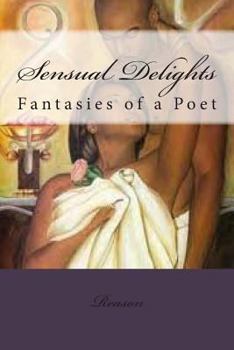 Paperback Sensual Delights: Fantasies of a Poet Book