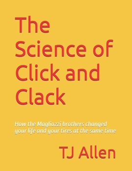 The Science of Click and Clack: How the Magliozzi brothers changed your life and your tires at the same time (The Science of Everything)