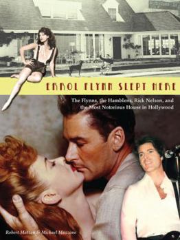 Hardcover Errol Flynn Slept Here: The Flynns, the Hamblens, Ricky Nelson, and the Most Notorious House in Hollywood Book