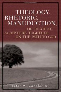 Paperback Theology, Rhetoric, Manuduction, or Reading Scripture Together on the Path to God (Radical Traditions) Book