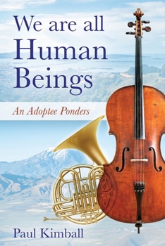 Paperback We Are All Human Beings: An Adoptee Ponders Book