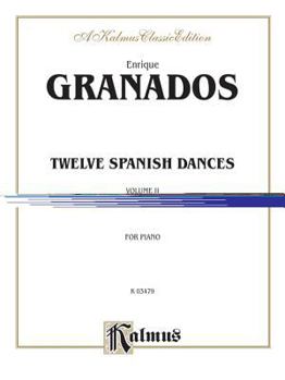 Paperback Twelve Spanish Dances, Vol. 2 (Kalmus Edition) Book