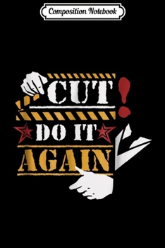 Composition Notebook: Cut Do It Again Hollywood Director Movie Studio Show  Journal/Notebook Blank Lined Ruled 6x9 100 Pages