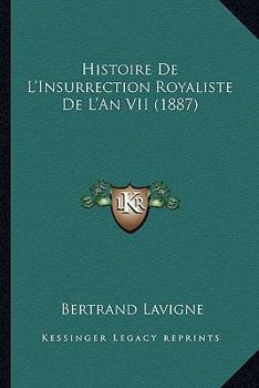 Paperback Histoire De L'Insurrection Royaliste De L'An VII (1887) [French] Book