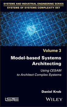 Hardcover Model-Based Systems Architecting: Using Cesam to Architect Complex Systems Book