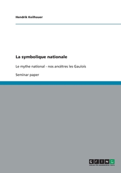 Paperback La symbolique nationale: Le mythe national - nos ancêtres les Gaulois [French] Book