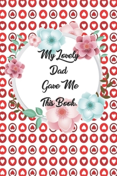 My Lovely Dad Gave me this Book: Lined Journal, 120 Pages, 6 x 9, Soft Cover, Matte Finish