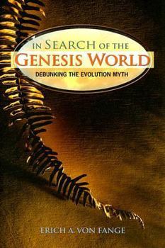 Paperback In Search of the Genesis World: Debunking the Evolution Myth Book
